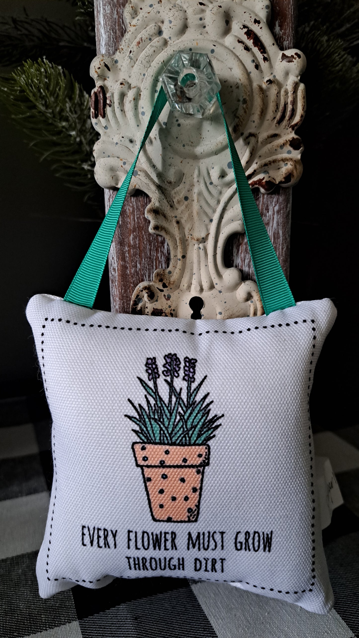 Door Hanging Pillow-Every flower must grow through dirt