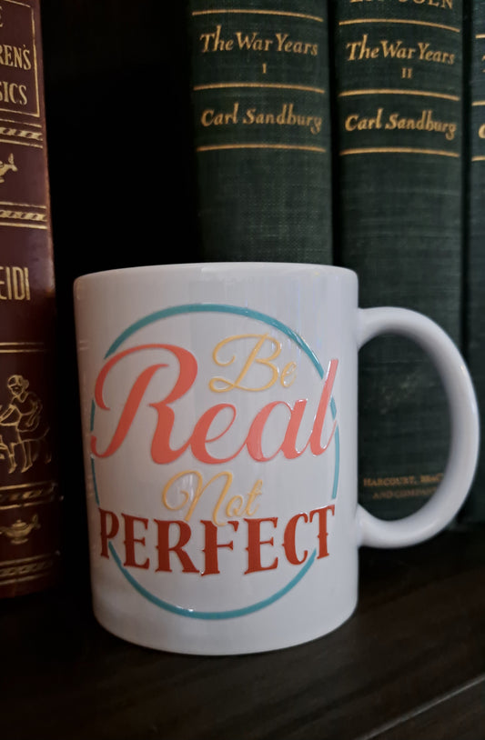 Be Real Not Perfect Mug