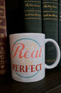 Be Real Not Perfect Mug