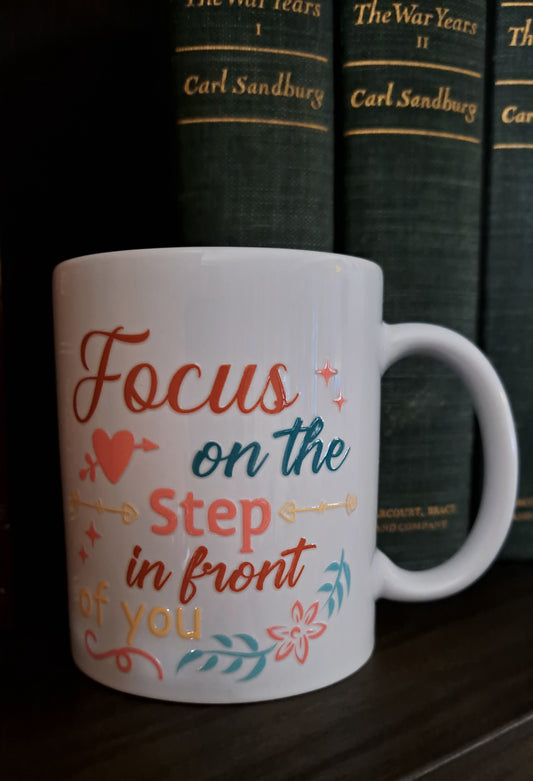 Focus On The Step In Front Of You Mug