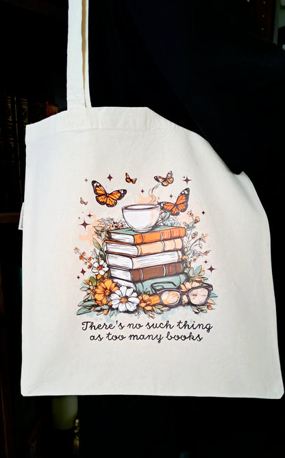 Organic Cotton Tote Bag - There Is No Such Thing As Too Many Books