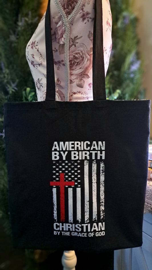 American By Birth-Christian By The Grace Of God Tote Bag